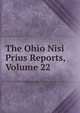 The Ohio Nisi Prius Reports, Volume 22, 