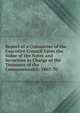 Report of a Committee of the Executive Council Upon the Value of the Notes and Securities in Charge of the Treasurer of the Commonwealth: 1867-70, 