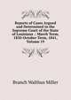 Reports of Cases Argued and Determined in the Supreme Court of the State of Louisiana .: March Term, 1830-October Term, 1841, Volume 19, Branch Walthus Miller 