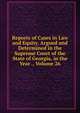Reports of Cases in Law and Equity, Argued and Determined in the Supreme Court of the State of Georgia, in the Year ., Volume 26, 