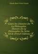 Cours De L'histoire De La Philosophie. Histoire De La Philosophie Du Xviiie Si?cle (French Edition), Claude Henri Victor Cousin 