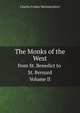 The Monks of the West. from St. Benedict to St. Bernard. Volume II, Montalembert Charles Forbes 