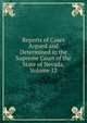 Reports of Cases Argued and Determined in the Supreme Court of the State of Nevada, Volume 12, 