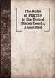 The Rules of Practice in the United States Courts, Annotated, 