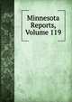 Minnesota Reports, Volume 119, 