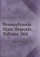 Pennsylvania State Reports, Volume 264, 