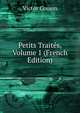 Petits Traites, Volume 1 (French Edition), Victor Cousin 