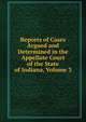 Reports of Cases Argued and Determined in the Appellate Court of the State of Indiana, Volume 3, 