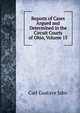 Reports of Cases Argued and Determined in the Circuit Courts of Ohio, Volume 15, Carl Gustave Jahn 