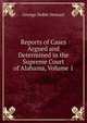 Reports of Cases Argued and Determined in the Supreme Court of Alabama, Volume 1, George Noble Stewart 