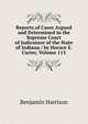 Reports of Cases Argued and Determined in the Supreme Court of Judicature of the State of Indiana / by Horace E. Carter, Volume 115, Benjamin Harrison 