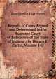 Reports of Cases Argued and Determined in the Supreme Court of Judicature of the State of Indiana / by Horace E. Carter, Volume 142, Benjamin Harrison 