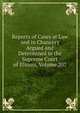 Reports of Cases at Law and in Chancery Argued and Determined in the Supreme Court of Illinois, Volume 207, 