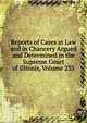 Reports of Cases at Law and in Chancery Argued and Determined in the Supreme Court of Illinois, Volume 235, 