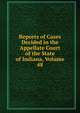 Reports of Cases Decided in the Appellate Court of the State of Indiana, Volume 48, 