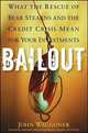 Bail Out: What the Rescue of Bear Stearns and the Credit Crisis Mean for Your Investments, Waggoner John 