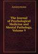 The Journal of Psychological Medicine and Mental Pathology, Volume 9, Anonymous 