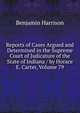 Reports of Cases Argued and Determined in the Supreme Court of Judicature of the State of Indiana / by Horace E. Carter, Volume 79, Benjamin Harrison 