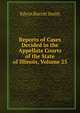 Reports of Cases Decided in the Appellate Courts of the State of Illinois, Volume 25, Edwin Burritt Smith 