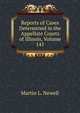 Reports of Cases Determined in the Appellate Courts of Illinois, Volume 141, Martin L. Newell 