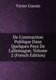 De L'instruction Publique Dans Quelques Pays De L'allemagne, Volume 2 (French Edition), Victor Cousin 