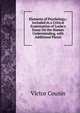 Elements of Psychology,: Included in a Critical Examination of Locke's Essay On the Human Understanding, with Additional Pieces, Victor Cousin 