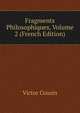 Fragments Philosophiques, Volume 2 (French Edition), Victor Cousin 