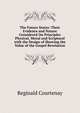 The Future States: Their Evidence and Nature Considered On Principles Physical, Moral and Scriptural with the Design of Showing the Value of the Gospel Revelation, Reginald Courtenay 