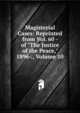 Magisterial Cases: Reprinted from Vol. 60 - of "The Justice of the Peace," 1896-., Volume 10, 