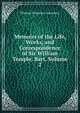 Memoirs of the Life, Works, and Correspondence of Sir William Temple, Bart, Volume 2, Thomas Peregrine Courtenay 