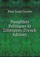 Pamphlets Politiques Et Litteraires (French Edition), Paul-Louis Courier 