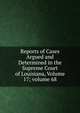 Reports of Cases Argued and Determined in the Supreme Court of Louisiana, Volume 17; volume 68, 
