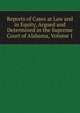 Reports of Cases at Law and in Equity, Argued and Determined in the Supreme Court of Alabama, Volume 1, 
