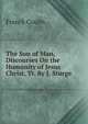 The Son of Man, Discourses On the Humanity of Jesus Christ, Tr. By J. Sturge., Franck Coulin 