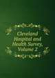 Cleveland Hospital and Health Survey, Volume 2, 