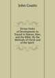 Divine Order of Development As Traced in Nature, Man, and the Bible: By the Methods of Christ and of the Spirit ., John Coutts 