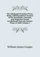 The Edinburgh Periodical Press: Being a Bibliographical Account of the Newspapers, Journals, and Magazines Issued in Edinburgh from the Earliest Times to 1800, Volume 2, William James Couper 