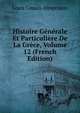 Histoire Generale Et Particuliere De La Grece, Volume 12 (French Edition), Louis Cousin-Despreaux 