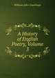 A History of English Poetry, Volume 3, William John Courthope 
