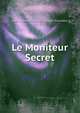 Le Moniteur Secret, Jean Baptiste Claude Francois Couchery 