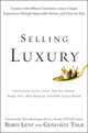 Selling Luxury: Connect with Affluent Customers, Create Unique Experiences Through Impeccable Service, and Close the Sale, Lent Robin, Tour Genevieve 