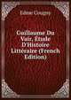Guillaume Du Vair, ?tude D'Histoire Litt?raire (French Edition), Edme Cougny 