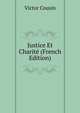 Justice Et Charite (French Edition), Victor Cousin 