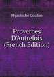 Proverbes D'Autrefois (French Edition), Hyacinthe Coulon 