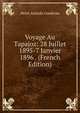 Voyage Au Tapajoz: 28 Juillet 1895-7 Janvier 1896 . (French Edition), Henri Anatole Coudreau 