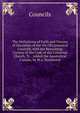 The Definitions of Faith and Canons of Discipline of the Six OEcumenical Councils, with the Remaining Canons of the Code of the Universal Church, Tr. . Added the Apostolical Canons, by W.a. Hammond, Councils 