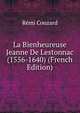 La Bienheureuse Jeanne De Lestonnac (1556-1640) (French Edition), Remi Couzard 