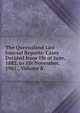 The Queensland Law Journal Reports: Cases Decided from 1St of June, 1882, to 1St November, 1901., Volume 8, 