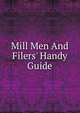 Mill Men And Filers' Handy Guide, 