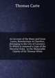 An Account of the Many and Great Loans, Benefactions & Charities, Belonging to the City of Coventry: To Which Is Annexed a Copy of the Decretal Order . to the Memorable Charity of Sir Thomas White, Thomas Carte 